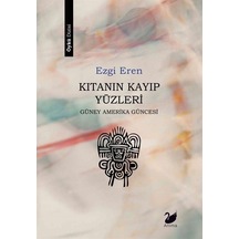 Kıtanın Kayıp Yüzleri - Güney Amerika Güncesi - Ezgi Eren - Anima