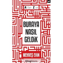 A'Dan Z'Ye Buraya Nasıl Geldik / Mehveş Evin