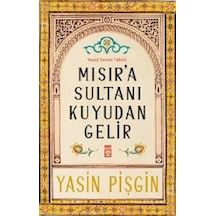 Mısır'a Sultanı Kuyudan Gelir - Yasin Pişgin - Timaş Yayınları