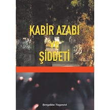 KAbir Azabı ve Şiddeti - İmam-ı Gazâlî - Şenyıldız