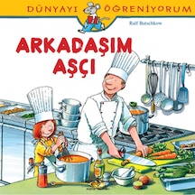 Dünyayı Öğreniyorum-Arkadaşım Aşçı - Ralf Butschkow - İş Bankası Kültür Yayınları