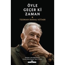 Öyle Geçer Ki Zaman - Teoman Duralı Kitabı - Timaş Tarih