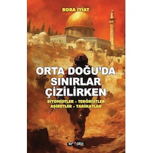 Orta Doğu'da Sınırlar Çizilirken / Bora İyiat