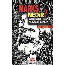 Marksizm Nedir? Komünizm Ne Kadar Uzakta - Arif Çelebi - Akademi Yayın