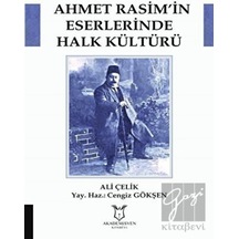 Ahmet Rasim'in Eserlerinde Halk Kültürü - Ali Çelik - Akademisyen Kitabevi