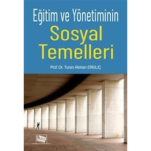 Eğitim Ve Yönetiminin Sosyal Temelleri / Prof. Dr. Turan Akman...