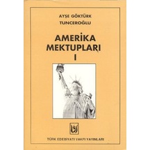 Amerika Mektupları 1 - A. G. Tunceroğlu - Türk Edebiyatı Vakfı Yayınları