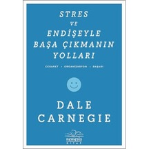 Stres ve Endişeyle Başa Çıkmanın Yolları - Dale Carnegie - Nemesis Kitap