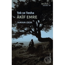 Tek ve Tenha Akif Emre  - Dursun Çiçek  - Muhit Kitap