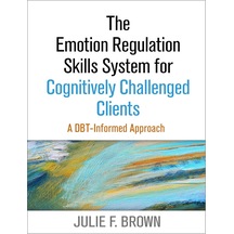 The Emotion Regulation Skills System For Cognitively Challenged Clients: A Dbt-ınformed Approach