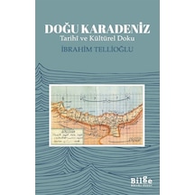 Doğu Karadeniz - Tarihi ve Kültürel Doku - İbrahim Tellioğlu - Bilge Kültür Sanat