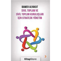 Sivil Toplum ve Sivil Toplum Kuruluşları İçin Stratejik Yönetim - Bawer Alyakut - Cinius