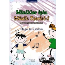 Minikler için Müzik Teorisi 1 - Özge Işıksalan - Müzik Eğitimi Yayınları