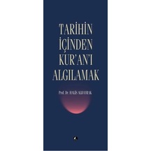 Tarihin İçinden Kur'an'ı Algılamak