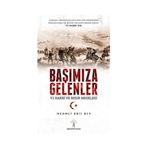 Başımıza Gelenler-93 Harbi ve Mısır Meselesi - Mehmet Arif Bey - İlgi Kültür Sanat Yayınları
