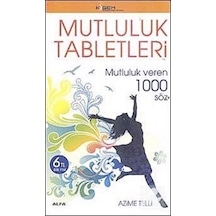 Mutluluk Tabletleri - Mutluluk veren 1000 Söz - Azime Telli - Alfa Yayıncılık