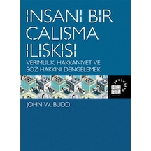 İnsani Bir Çalışma İlişkisi - John W.Budd - Küre Yayınları