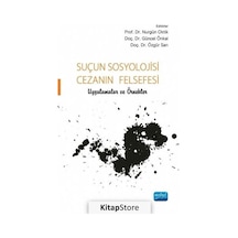 Suçun Sosyolojisi  - Cezanın Felsefesi Uygulamalar ve Örnekler - Nobel Akademik Yayıncılık