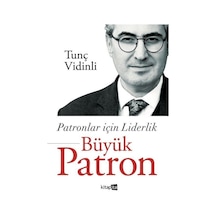Patronlar İçin Liderlik - Büyük Patron - Tunç Vidinli - Kitapita