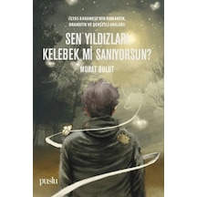 Sen Yıldızları Kelebek Mi Sanıyorsun