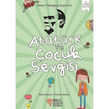 Atatürk ve Çocuk Sevgisi-İlk Atatürk Kitaplığım 1 - Ayşen Oy - Masalperest