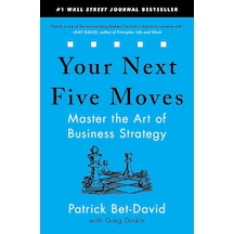 Your Next Five Moves: Master The Art Of Business Strategy