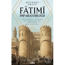 Fatımi İmparatorluğu - Ortadoğu Afrika ve Akdeniz'de İktidar Mücadelesi - Michael Bretten - Kronik Kitap