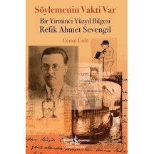 Söylemenin Vakti Var - Bir Yirminci Yüzyıl Bilgesi Refik Ahmet Sevengil İş Bankası Kültür Yayınları Ciltli