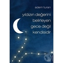 Yıldızın Değerini Belirleyen Gece Değil Kendisidir - Adem Turan - Destek Yayınları