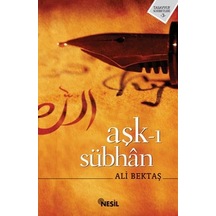 Aşk-I Sübhan - Ali Bektaş - Nesil Yayınları N11.9042