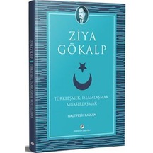 Türkleşmek, İslamlaşmak Muasırlaşmak / Ziya Gökalp