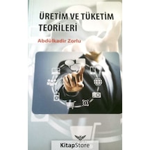 Üretim ve Tüketim Teorileri / Abdülkadir Zorlu