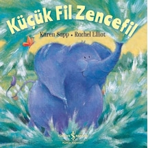 Küçük Fil Zencefil - Rachel Elliott - İş Bankası Kültür Yayınları