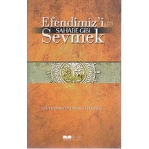 Efendimizi Sahabe Gibi  Sevmek -