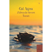 Gül Ağrısı / Zübeyde Seven Turan