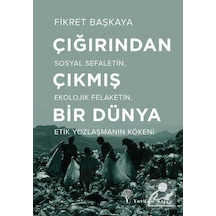 Çığırından Çıkmış Bir Dünya / Fikret Başkaya 9786051723587