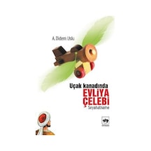 Uçak Kanadında Evliya Çelebi - A. Didem Uslu - Ötüken Neşriyat