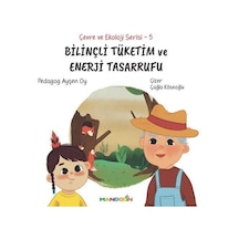 Bilinçli Tüketim Ve Enerji Tasarrufu / Çevre Ve Ekoloji Serisi...