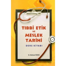 Tıbbi Etik ve Meslek Tarihi Ders Kitabı - Mehmet Özden - Yazarın Kendi Yayını