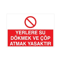 Yerlere Su Dökmekve Çöp Atmak Yasaktır Uyarı Tabelası - 70x100 Alüminyum Kompozit Panel - Td7