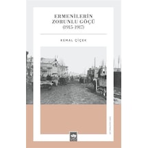 Ermenilerin Zorunlu Göçü 1915-1917 / Prof. Dr. Kemal Çiçek