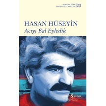 Acıyı Bal Eyledik - Hasan Hüseyin - İş Bankası Kültür Yayınları