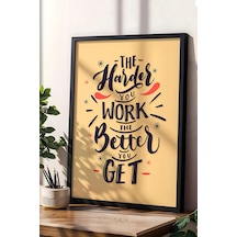 The Harder You Work The Better You Get Çerçeveli Tablo - Motivasyon Poster Tablo