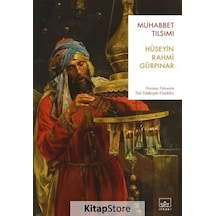 Muhabbet Tılsımı - Günümüz Türkçesiyle Türk Edebiyatı Klasikleri - Hüseyin Rahmi Gürpınar - İthaki Yayınları