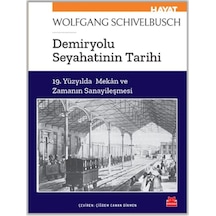 Demiryolu Seyahatinin Tarihi - 19. Yüzyılda Mekan ve Zamanın Sanayileşmesi - Wolfgang Schivelbusch - Kırmızı Kedi
