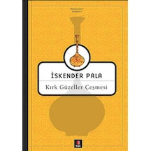 Kırk Güzeller Çeşmesi - İskender Pala - Kapı Yayınları