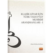 Klasik Gitar İçin Türk Tasavvuf Musikisi Aranjmanları - 1 - Ahmet Berkan Korkmaz - Nobel Bilimsel Eserler
