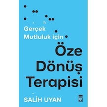 Gerçek Mutluluk İçin Öze Dönüş Terapisi / Salih Uyan