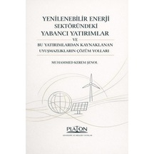 Yenilebilir Enerji Sektöründeki Yabancı Yatırımlar Ve Bu Yatırımlardan Kaynaklanan Uyuşmazlıkların Çözüm Yolları
