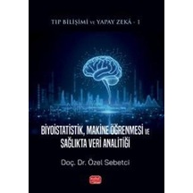 Tıp Bilişimi Ve Yapay Zeka: Biyoistatistik, Makine Öğrenmesi V...